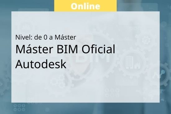 Máster experto BIM en herramientas Autodesk